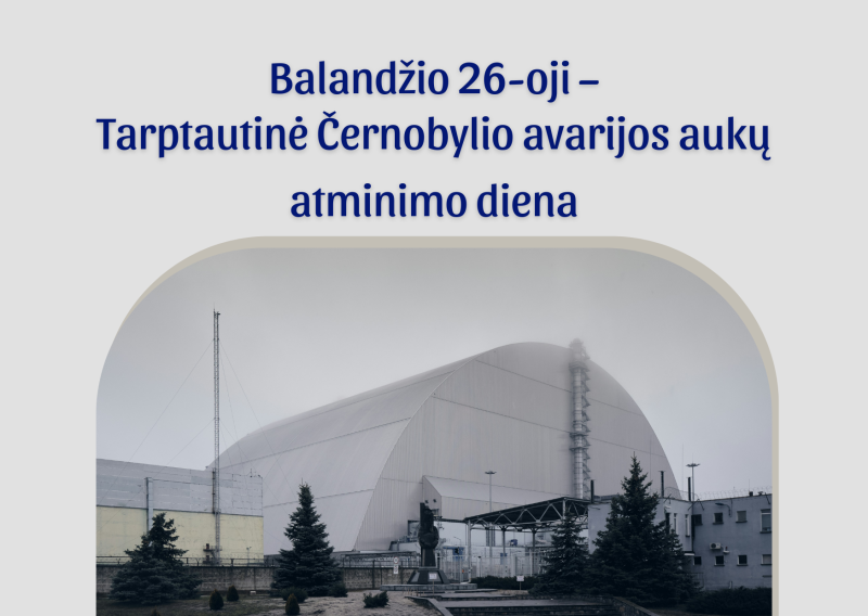 Balandžio 26-oji – Tarptautinė Černobylio avarijos aukų atminimo diena