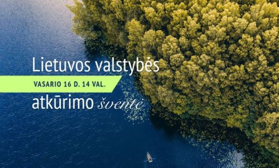 Vasario 16-ąją švęskime Lietuvos valstybės atkūrimo dieną