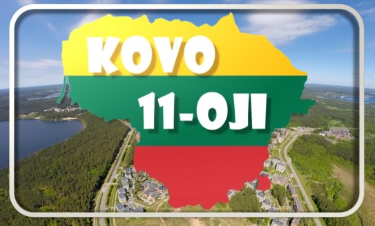KOVO 11-OJI – LIETUVOS NEPRIKLAUSOMYBĖS ATKŪRIMO DIENA