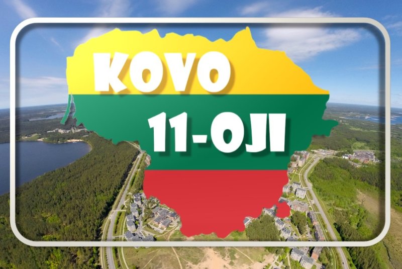 KOVO 11-OJI – LIETUVOS NEPRIKLAUSOMYBĖS ATKŪRIMO DIENA