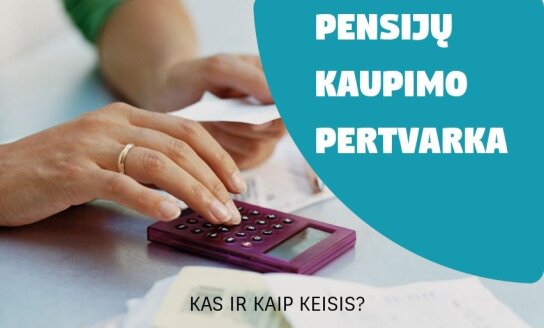 Svarbi informacija apie pensijų kaupimo pertvarką