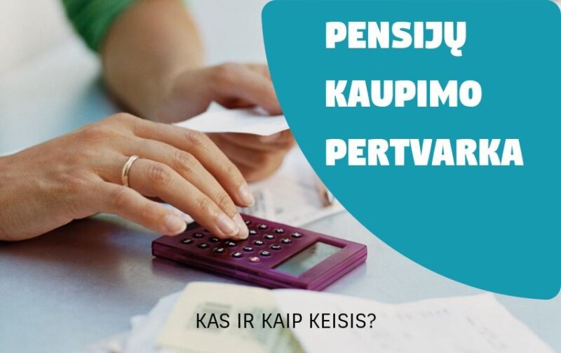 Svarbi informacija apie pensijų kaupimo pertvarką
