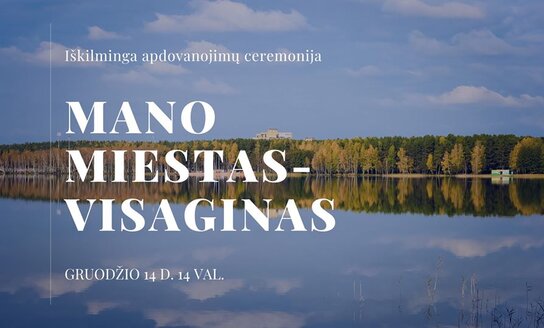Maloniai kviečiame į iškilmingą apdovanojimų ceremoniją „Mano miestas – Visaginas“
