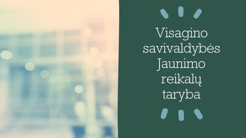 Šaukiamas Visagino savivaldybės jaunimo reikalų tarybos posėdis