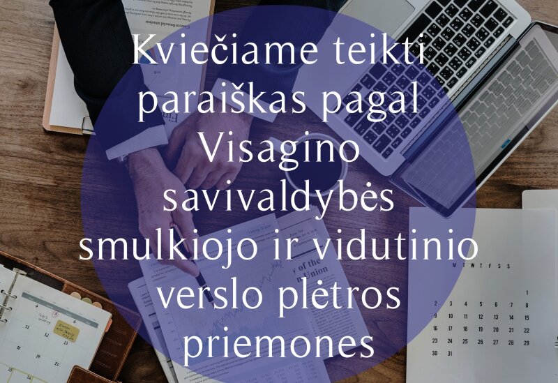 Kviečiame teikti paraiškas pagal Visagino savivaldybės smulkiojo ir vidutinio verslo plėtros...