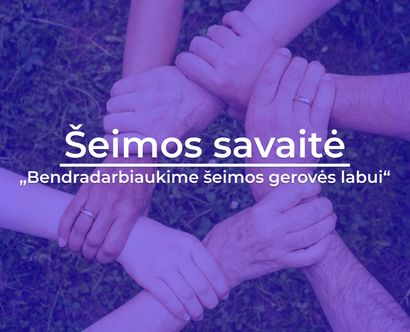 Šeimos savaitė „Bendradarbiaukime šeimos gerovės labui“