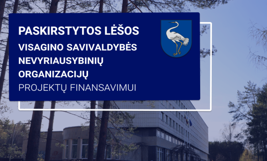 Paskirstytos lėšos Visagino savivaldybės nevyriausybinių organizacijų projektų finansavimui