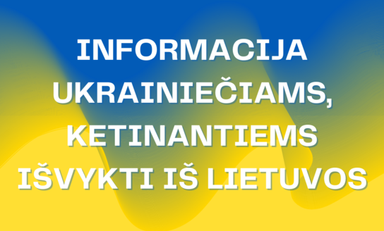 Informacija ukrainiečiams, ketinantiems išvykti iš Lietuvos / Інформація для українців, які мають...