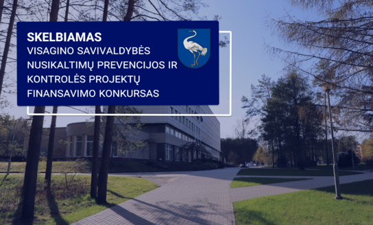 Skelbiamas Visagino savivaldybės nusikaltimų prevencijos ir kontrolės projektų finansavimo konkursas