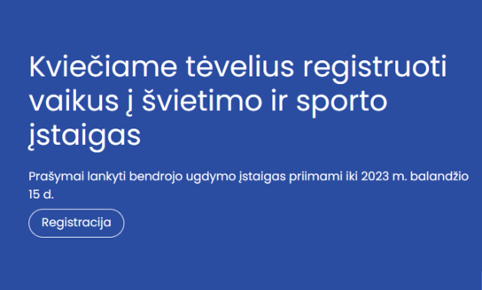 Vyksta registracija į ikimokyklinio ir bendrojo ugdymo įstaigas