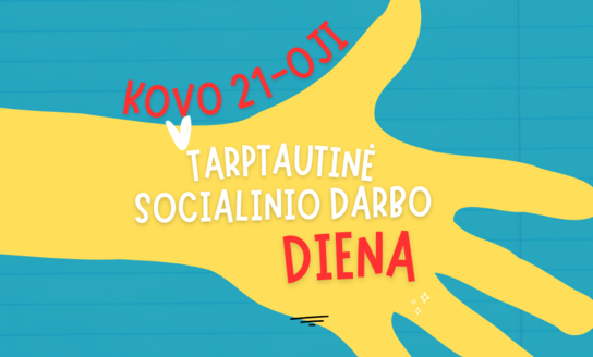 Kovo 20-oji - Tarptautinė socialinio darbo diena!