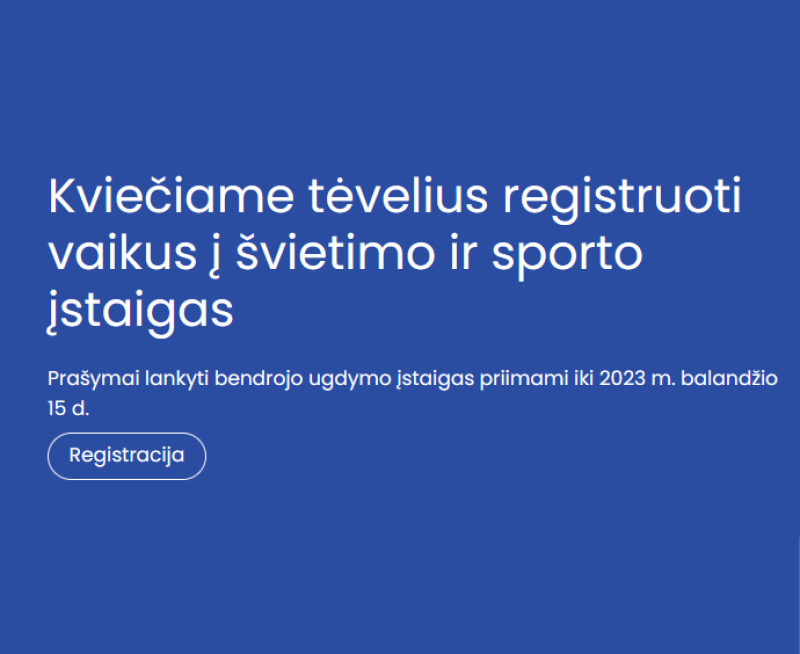 Vyksta registracija į ikimokyklinio ir bendrojo ugdymo įstaigas