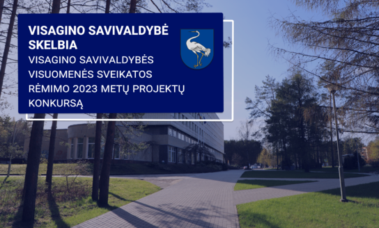 Visagino savivaldybės administracija skelbia Visagino savivaldybės visuomenės sveikatos rėmimo...