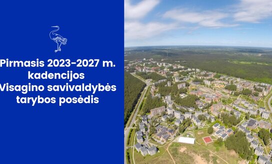 Vyksta pirmasis 2023–2027 m. kadencijos Visagino savivaldybės tarybos posėdis