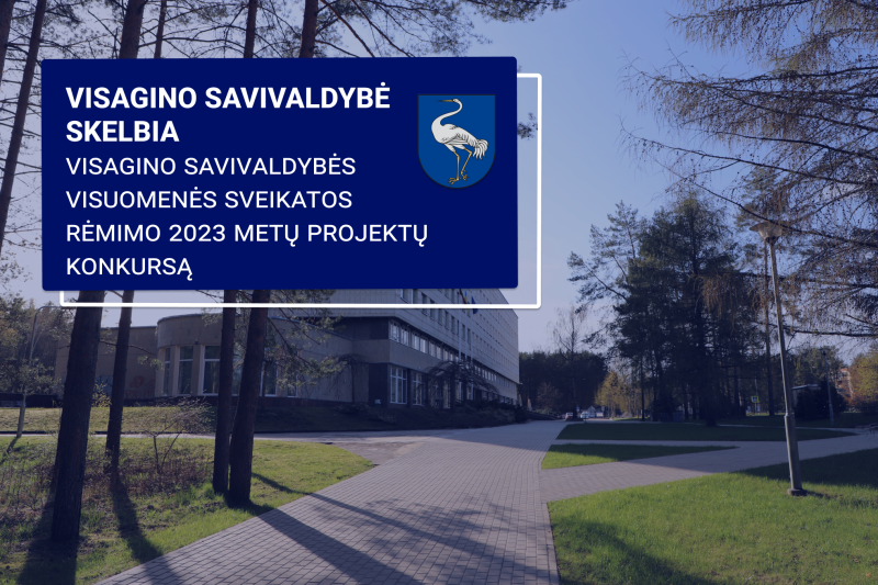 Visagino savivaldybės administracija skelbia Visagino savivaldybės visuomenės sveikatos rėmimo...