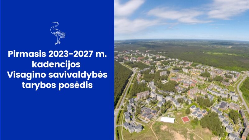 Vyksta pirmasis 2023–2027 m. kadencijos Visagino savivaldybės tarybos posėdis