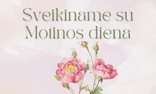 Gegužės pirmasis sekmadienis – mūsų mylimų Motinų diena!