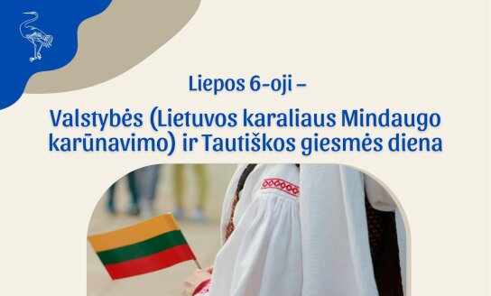 Liepos 6-oji – Valstybės diena (Lietuvos karaliaus Mindaugo karūnavimo) ir „Tautiškos giesmės diena