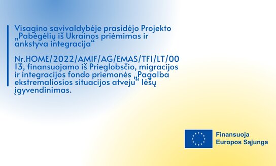 Projektas „Pabėgėlių iš Ukrainos priėmimas ir ankstyva integracija“ Nr....