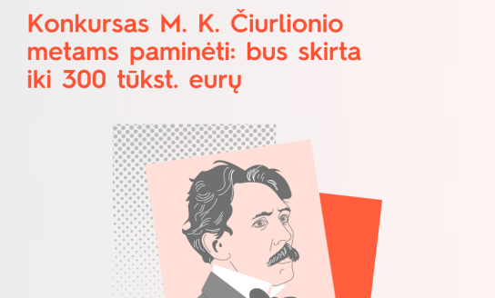 Lietuvos kultūros taryba skelbia M. K. Čiurlioniui skirtą konkursą: iniciatyvoms bus suteikta iki...