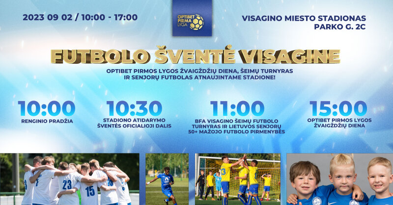 Futbolo šventė Visagine: I lygos Žvaigždžių diena, šeimų turnyras ir senjorų futbolas...