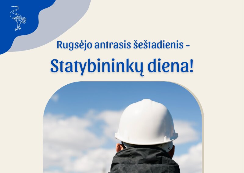 Rugsėjo antrasis šeštadienis – Statybininkų diena!