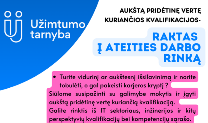 Užimtumo tarnyba kviečia bedarbius ir užimtus (dirbančius) asmenis dalyvauti aukštą pridėtinę...