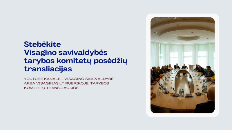 Stebėkite Visagino savivaldybės tarybos komitetų posėdžių transliacijas 