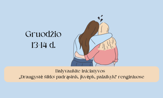Dalyvaukite iniciatyvos  „Draugystė šildo: padrąsink, įkvėpk, palaikyk!“ renginiuose