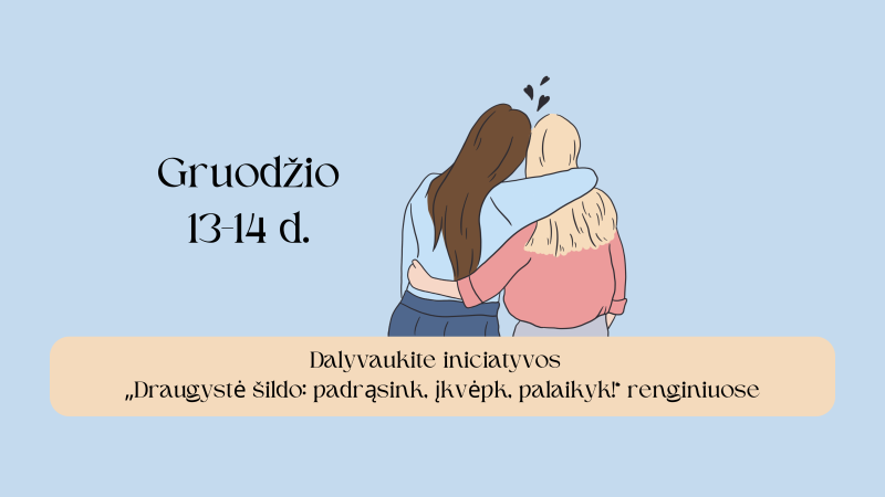 Dalyvaukite iniciatyvos  „Draugystė šildo: padrąsink, įkvėpk, palaikyk!“ renginiuose