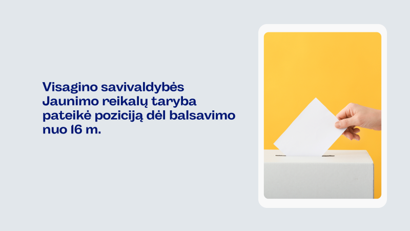 Visagino savivaldybės Jaunimo reikalų taryba pateikė poziciją dėl balsavimo nuo 16 m.