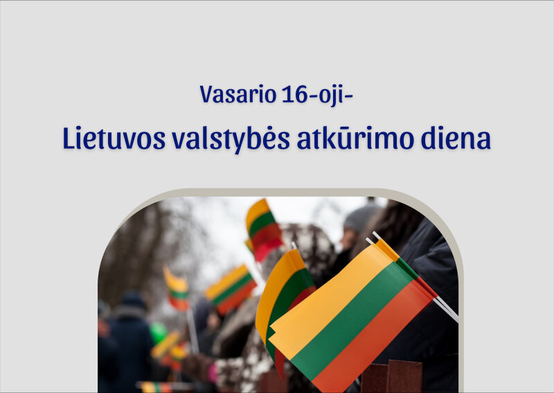 Vasario 16-oji – Lietuvos valstybės atkūrimo diena