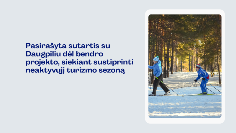 Pasirašyta sutartis su Daugpiliu dėl bendro projekto, siekiant sustiprinti neaktyvųjį turizmo sezoną