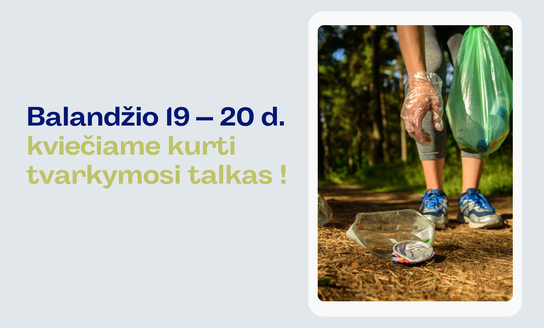 Balandžio 19-20 d. kviečiame kurti tvarkymosi talkas!