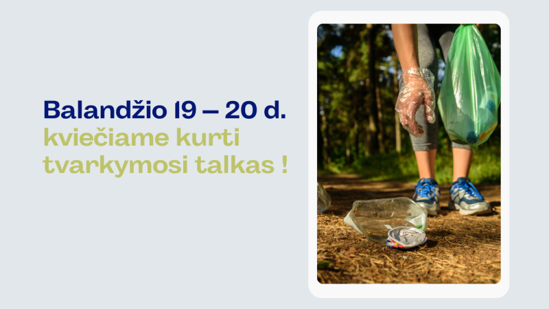 Balandžio 19-20 d. kviečiame kurti tvarkymosi talkas!