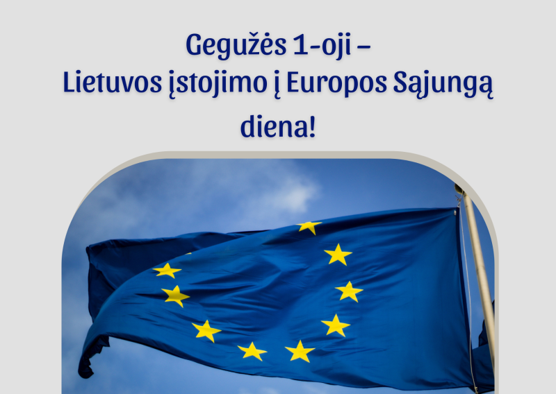 Gegužės 1-oji – Lietuvos įstojimo į Europos Sąjungą diena!