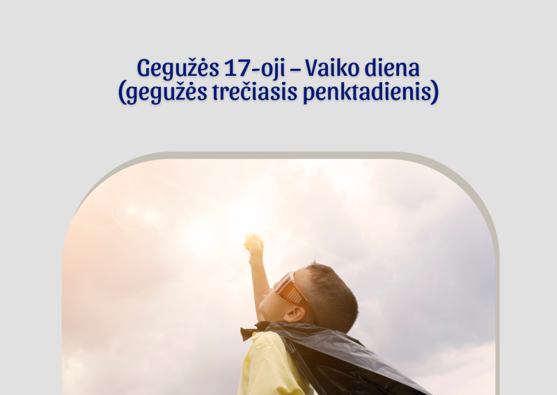 Gegužės 17-oji – Vaiko diena (gegužės trečiasis penktadienis)