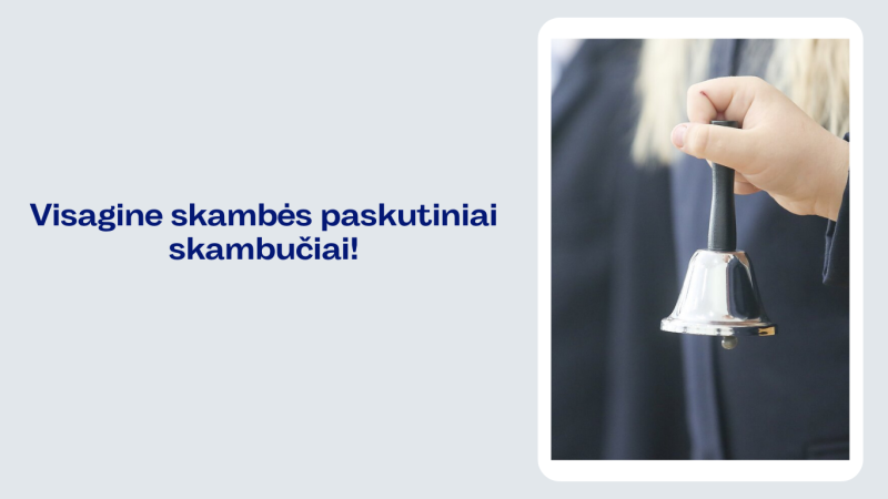 Visagine skambės paskutiniai skambučiai!