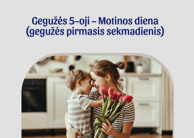  Gegužės 5-oji – Motinos diena (gegužės pirmasis sekmadienis)