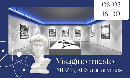 Rugpjūčio 2 dieną duris atvers Visagino miesto muziejus!