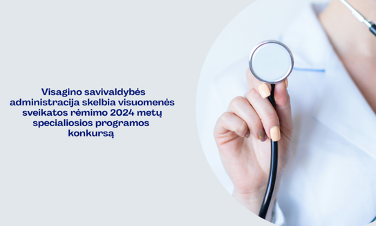 Visagino savivaldybės administracija primena, kad tęsiasi visuomenės sveikatos rėmimo 2024 metų...