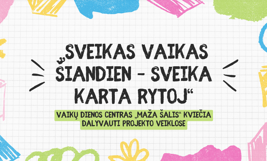 Kviečia dalyvauti projekto veiklose „Sveikas vaikas šiandien – sveika karta rytoj“!