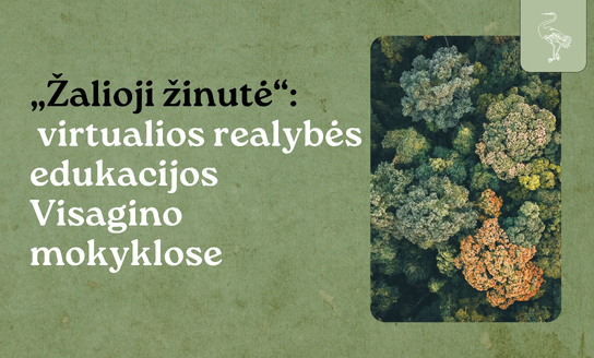 „Žalioji žinutė“: virtualios realybės edukacijos Visagino mokyklose