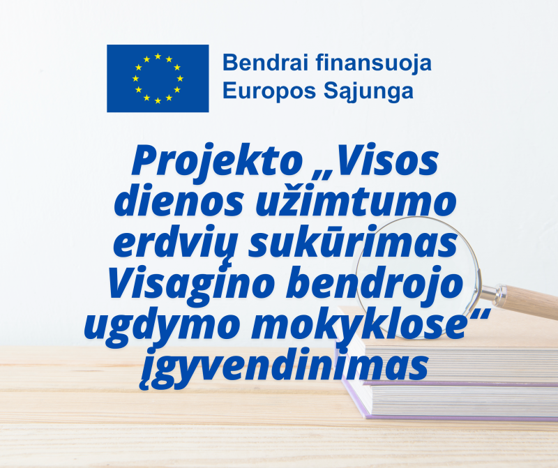 Projekto „Visos dienos užimtumo erdvių sukūrimas Visagino bendrojo ugdymo mokyklose“ įgyvendinimas
