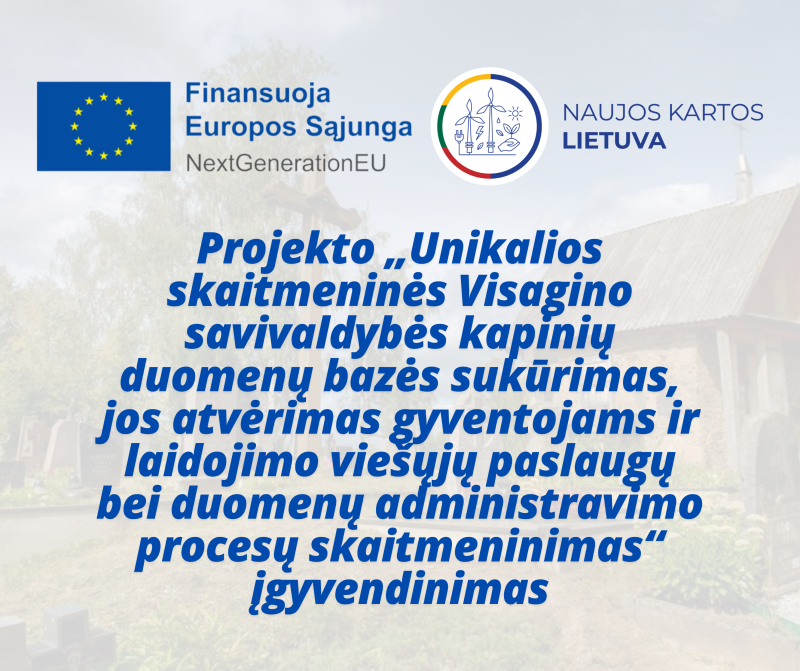 Projekto „Unikalios skaitmeninės Visagino savivaldybės kapinių duomenų bazės sukūrimas, jos...