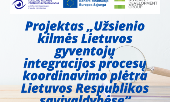 Projektas „Užsienio kilmės Lietuvos gyventojų integracijos procesų koordinavimo plėtra Lietuvos...