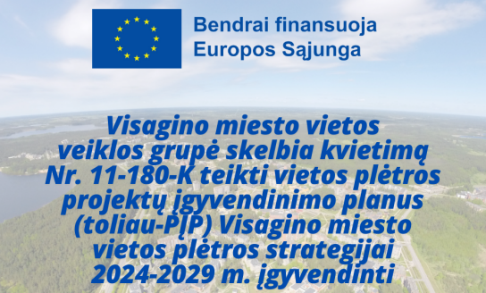 Visagino m. vietos veiklos grupė skelbia kvietimą teikti vietos plėtros projektų įgyvendinimo planus