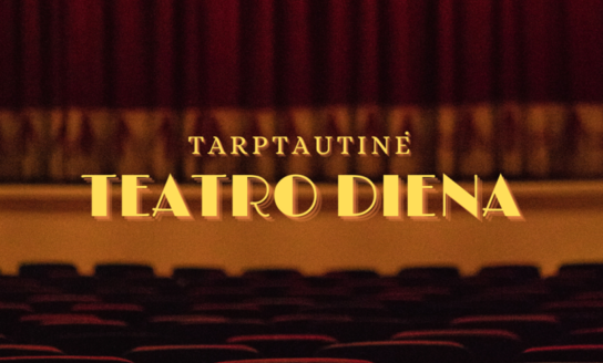 Kovo 27-oji – Tarptautinė teatro diena
