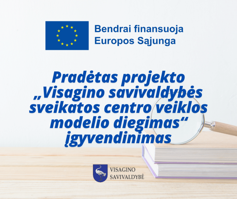 Projekto „Visagino savivaldybės sveikatos centro veiklos modelio diegimas“ įgyvendinimas