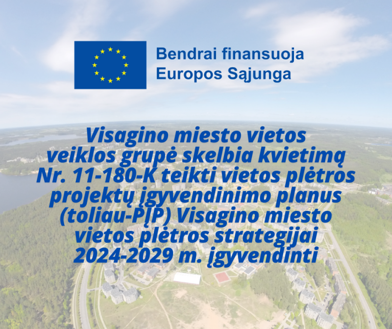 Visagino m. vietos veiklos grupė skelbia kvietimą teikti vietos plėtros projektų įgyvendinimo planus